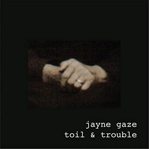 Jayne Gaze - Toil & Trouble album cover